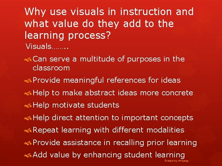 Why use visuals in instruction and what value do they add to the learning