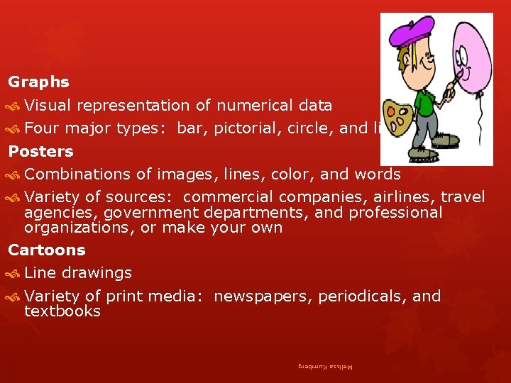Graphs Visual representation of numerical data Four major types: bar, pictorial, circle, and line