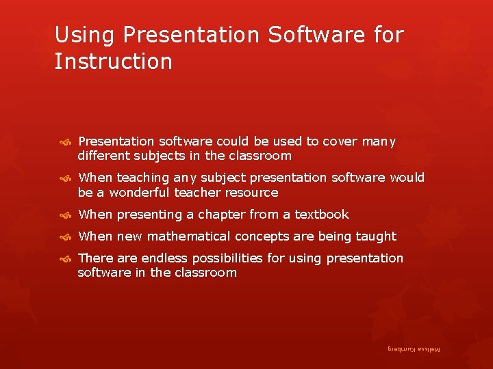 Using Presentation Software for Instruction Presentation software could be used to cover many different