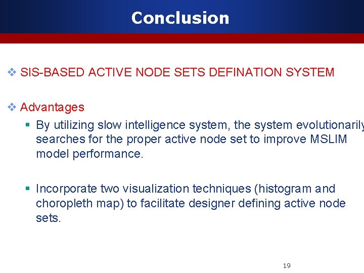 Conclusion v SIS-BASED ACTIVE NODE SETS DEFINATION SYSTEM v Advantages § By utilizing slow