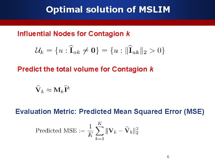 Optimal solution of MSLIM Influential Nodes for Contagion k Predict the total volume for