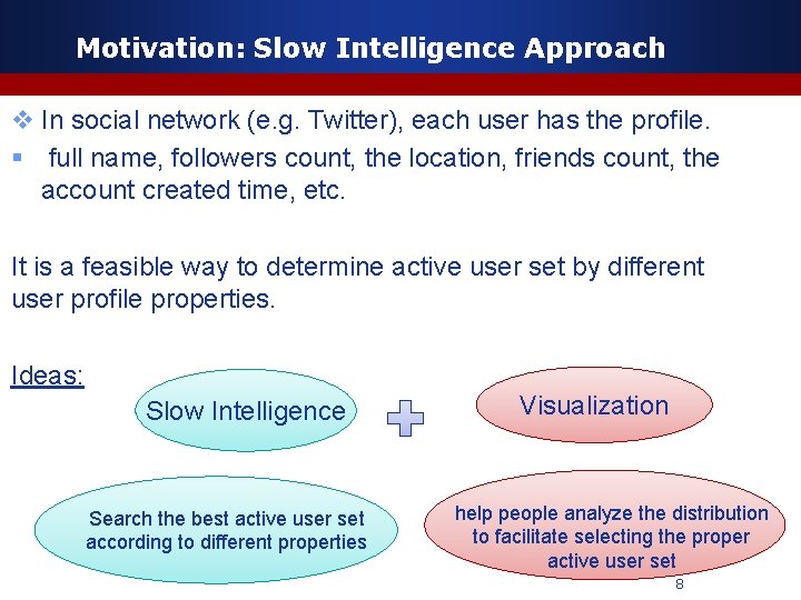 Motivation: Slow Intelligence Approach v In social network (e. g. Twitter), each user has