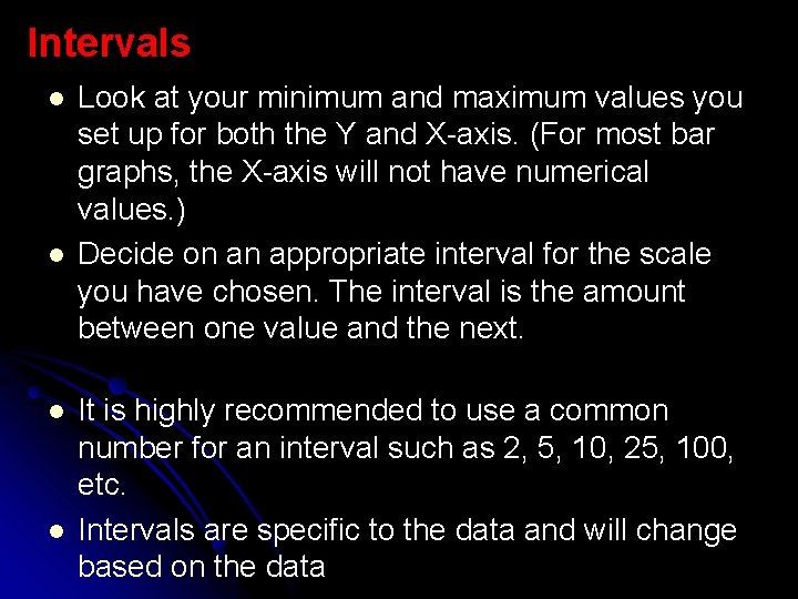 Intervals l l Look at your minimum and maximum values you set up for