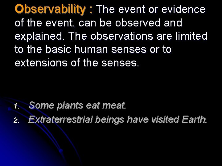 Observability : The event or evidence of the event, can be observed and explained.