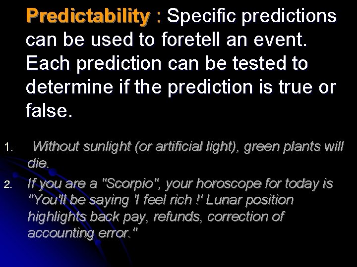Predictability : Specific predictions can be used to foretell an event. Each prediction can