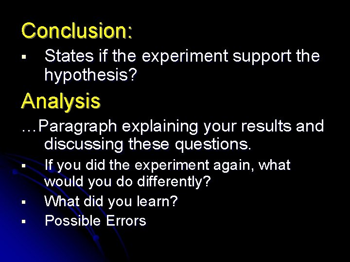 Conclusion: § States if the experiment support the hypothesis? Analysis …Paragraph explaining your results