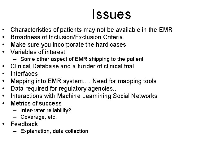 Issues • • Characteristics of patients may not be available in the EMR Broadness
