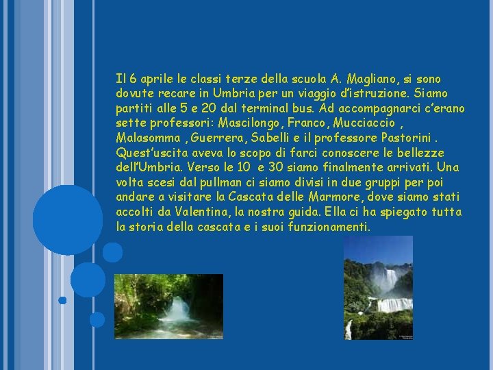 Il 6 aprile le classi terze della scuola A. Magliano, si sono dovute recare