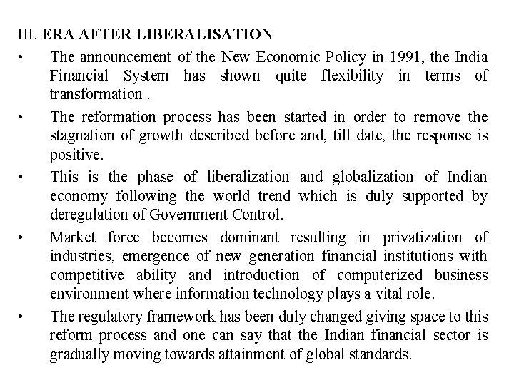 III. ERA AFTER LIBERALISATION • The announcement of the New Economic Policy in 1991,