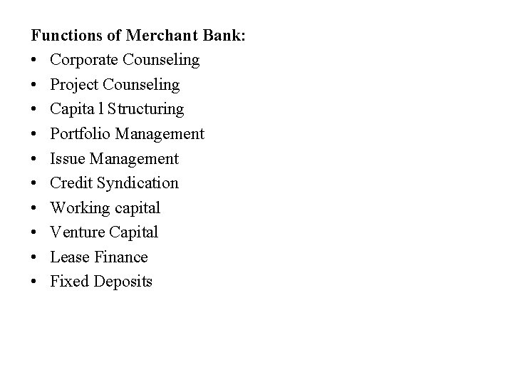 Functions of Merchant Bank: • Corporate Counseling • Project Counseling • Capita l Structuring