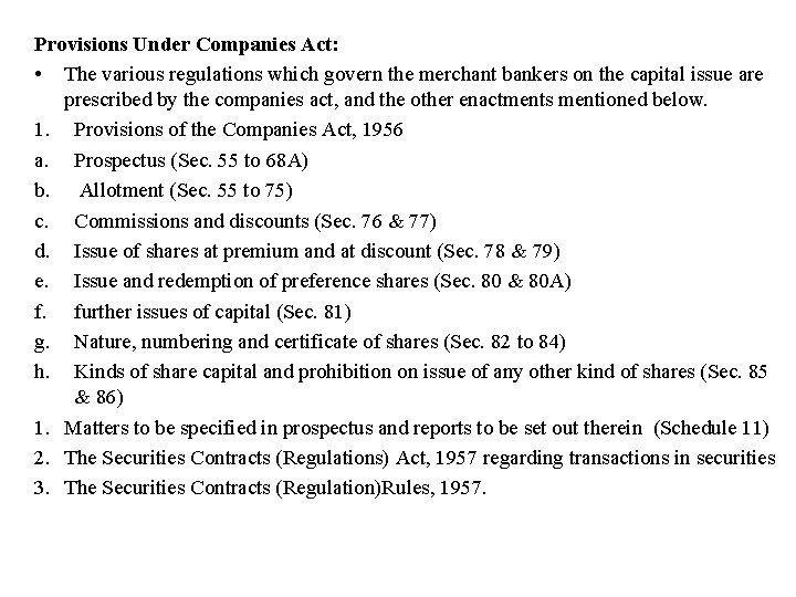 Provisions Under Companies Act: • The various regulations which govern the merchant bankers on