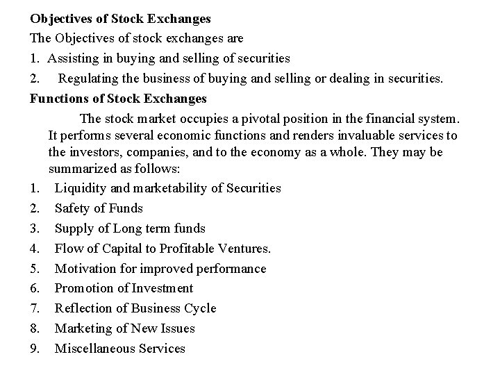 Objectives of Stock Exchanges The Objectives of stock exchanges are 1. Assisting in buying