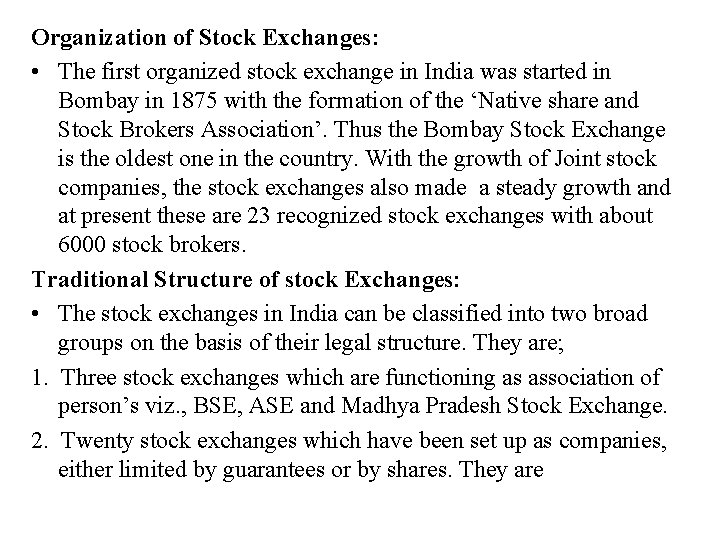 Organization of Stock Exchanges: • The first organized stock exchange in India was started