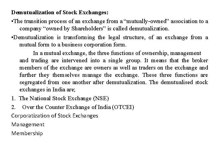 Demutualization of Stock Exchanges: • The transition process of an exchange from a “mutually-owned”
