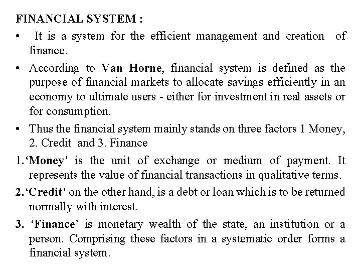 FINANCIAL SYSTEM : • It is a system for the efficient management and creation