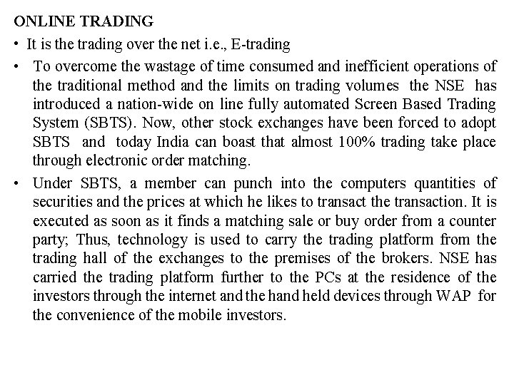ONLINE TRADING • It is the trading over the net i. e. , E-trading