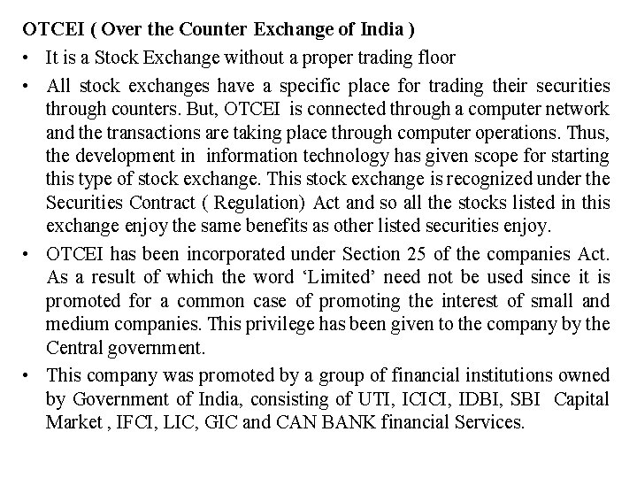 OTCEI ( Over the Counter Exchange of India ) • It is a Stock