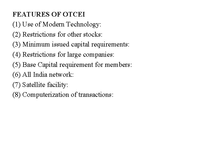 FEATURES OF OTCEI (1) Use of Modern Technology: (2) Restrictions for other stocks: (3)