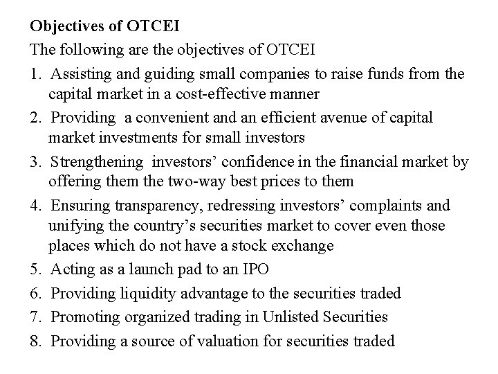 Objectives of OTCEI The following are the objectives of OTCEI 1. Assisting and guiding