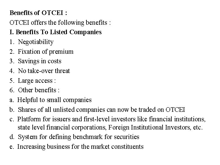 Benefits of OTCEI : OTCEI offers the following benefits : I. Benefits To Listed