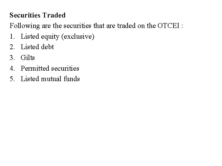 Securities Traded Following are the securities that are traded on the OTCEI : 1.