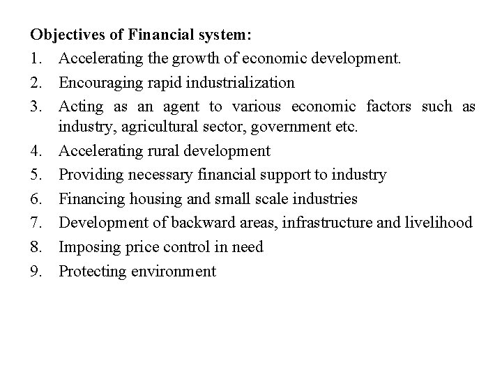 Objectives of Financial system: 1. Accelerating the growth of economic development. 2. Encouraging rapid
