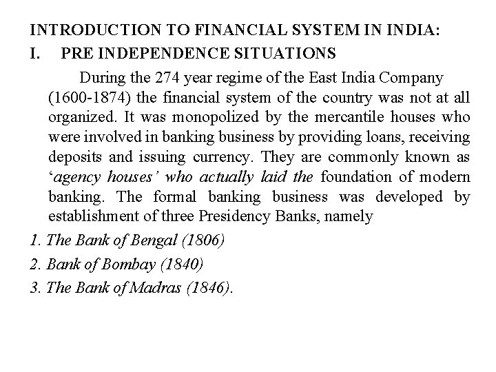 INTRODUCTION TO FINANCIAL SYSTEM IN INDIA: I. PRE INDEPENDENCE SITUATIONS During the 274 year