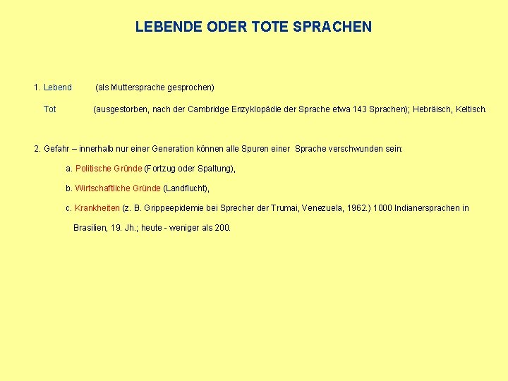 LEBENDE ODER TOTE SPRACHEN 1. Lebend Tot (als Muttersprache gesprochen) (ausgestorben, nach der Cambridge