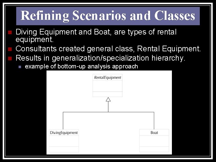 Refining Scenarios and Classes n n n Diving Equipment and Boat, are types of