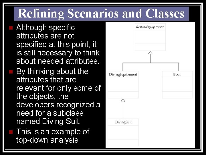 Refining Scenarios and Classes n n n Although specific attributes are not specified at