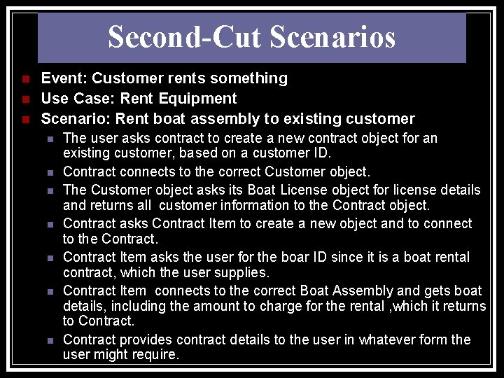 Second-Cut Scenarios n n n Event: Customer rents something Use Case: Rent Equipment Scenario: