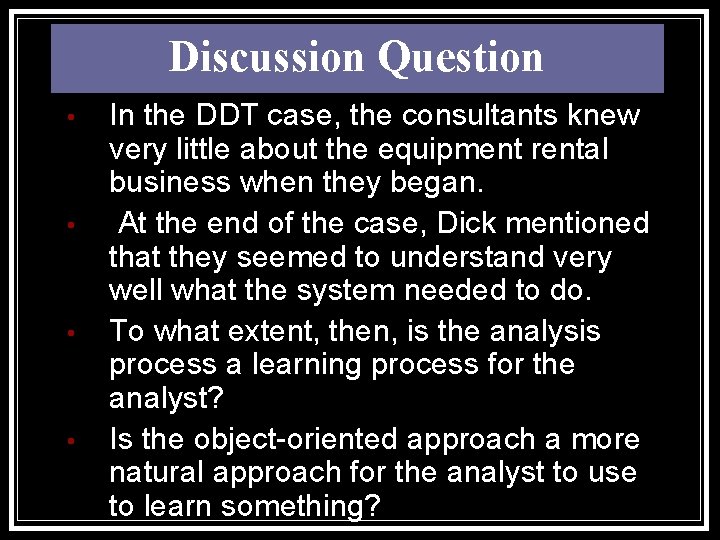 Discussion Question • • In the DDT case, the consultants knew very little about