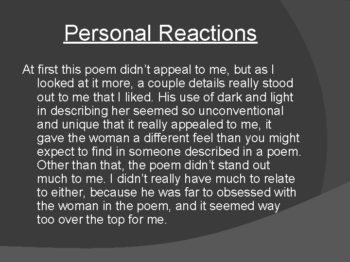 Personal Reactions At first this poem didn’t appeal to me, but as I looked