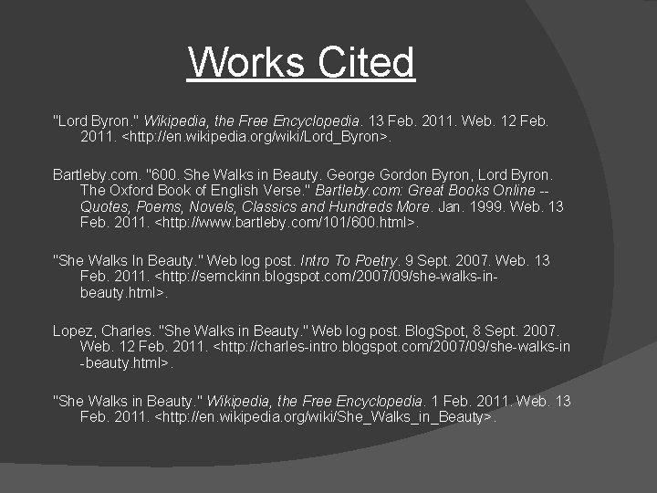 Works Cited "Lord Byron. " Wikipedia, the Free Encyclopedia. 13 Feb. 2011. Web. 12