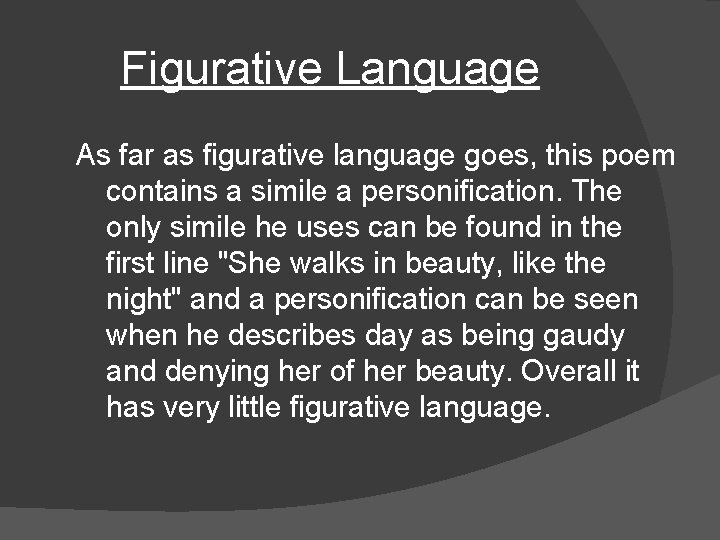 Figurative Language As far as figurative language goes, this poem contains a simile a