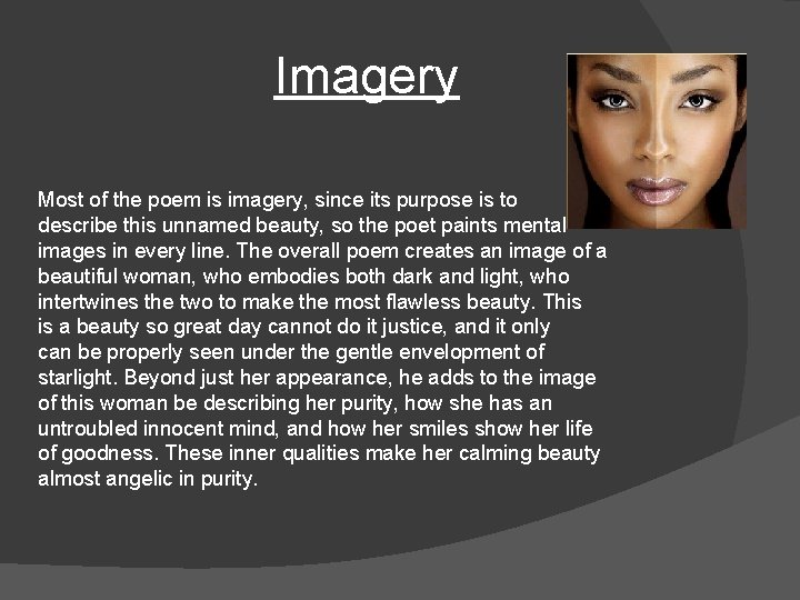 Imagery Most of the poem is imagery, since its purpose is to describe this