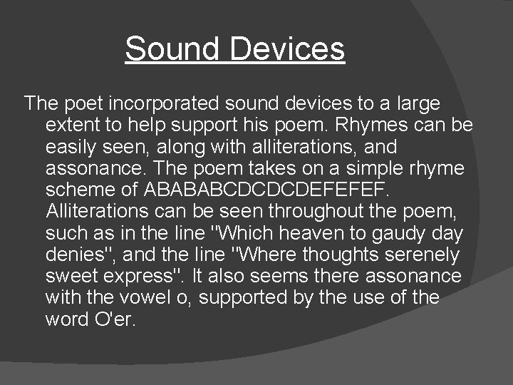 Sound Devices The poet incorporated sound devices to a large extent to help support