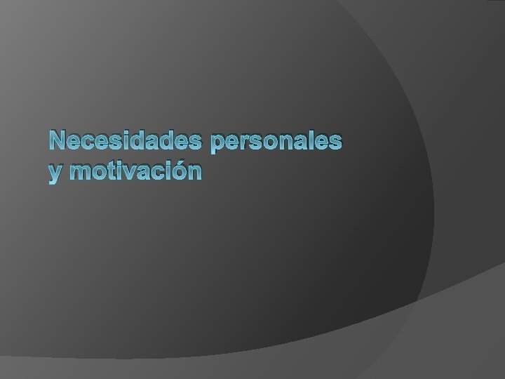 Necesidades personales y motivación 