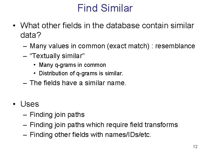 Find Similar • What other fields in the database contain similar data? – Many