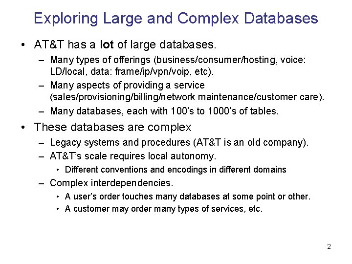 Exploring Large and Complex Databases • AT&T has a lot of large databases. –