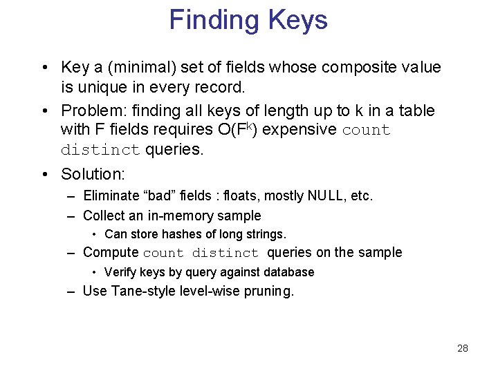 Finding Keys • Key a (minimal) set of fields whose composite value is unique
