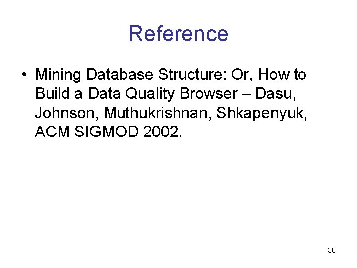 Reference • Mining Database Structure: Or, How to Build a Data Quality Browser –