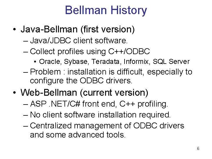 Bellman History • Java-Bellman (first version) – Java/JDBC client software. – Collect profiles using