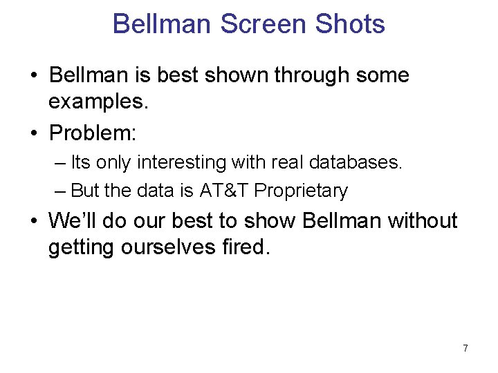 Bellman Screen Shots • Bellman is best shown through some examples. • Problem: –