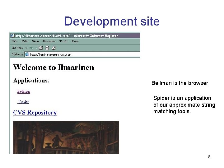 Development site Bellman is the browser Spider is an application of our approximate string