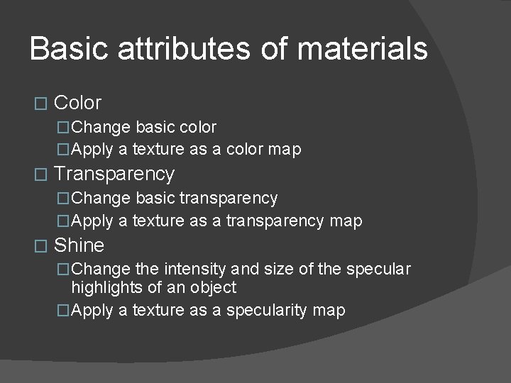 Basic attributes of materials � Color �Change basic color �Apply a texture as a