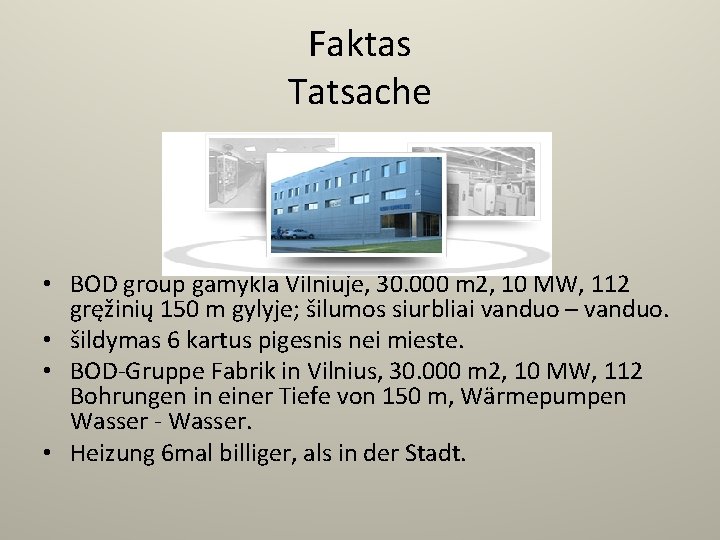 Faktas Tatsache • BOD group gamykla Vilniuje, 30. 000 m 2, 10 MW, 112