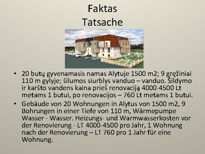 Faktas Tatsache • 20 butų gyvenamasis namas Alytuje 1500 m 2; 9 gręžiniai 110