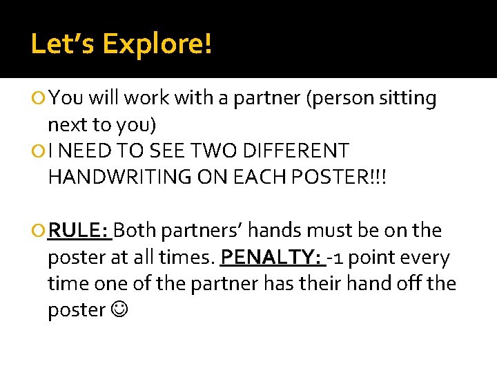 Let’s Explore! You will work with a partner (person sitting next to you) I