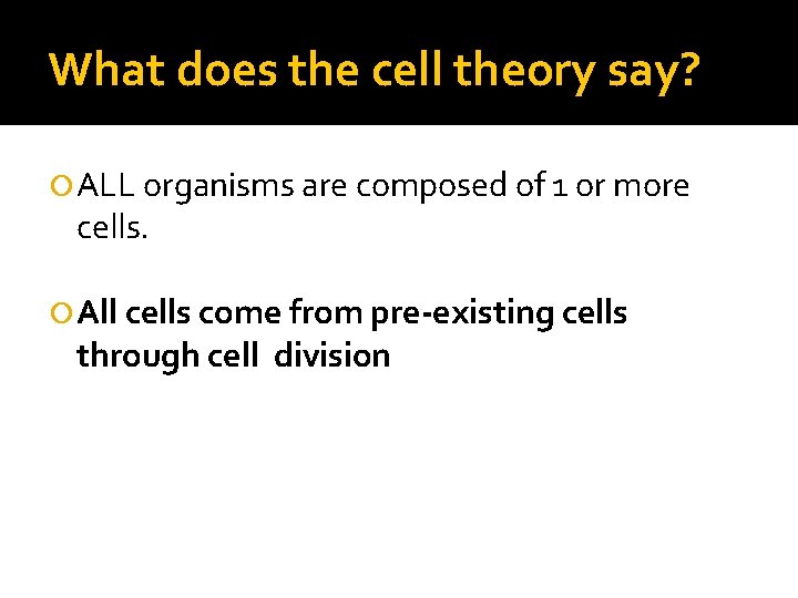 What does the cell theory say? ALL organisms are composed of 1 or more